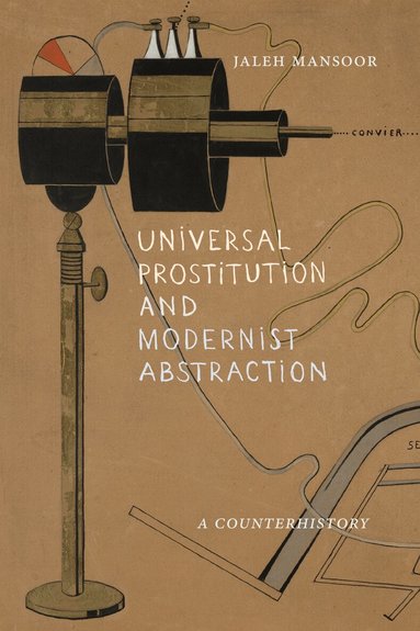 Jaleh Mansoor - Universal Prostitution and Modernist Abstraction, Häftad