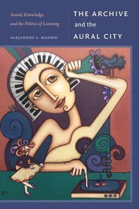 bokomslag Archive and the Aural City