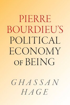 bokomslag Pierre Bourdieu's Political Economy of Being