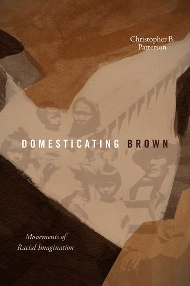 Christopher B. Patterson - Domesticating Brown, Häftad