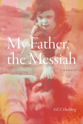 Gil Z. Hochberg, Gil Z Hochberg - My Father, the Messiah, Häftad