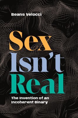 Beans Velocci - Sex Isn't Real, Häftad