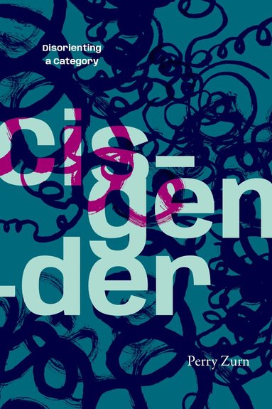 Perry Zurn - Cisgender, Inbunden