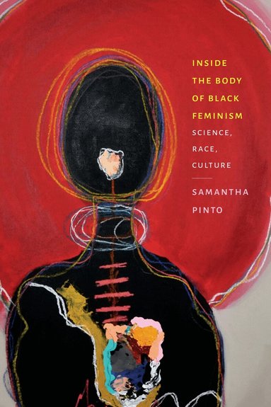 Samantha Pinto - Inside the Body of Black Feminism, Inbunden