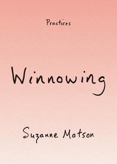 Suzanne Matson - Winnowing, Inbunden