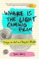 Dan Kois - Where Is the Light Coming from, Inbunden. Tillgänglighet: Kommande