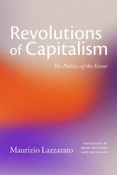 Maurizio Lazzarato - Revolutions of Capitalism, Häftad