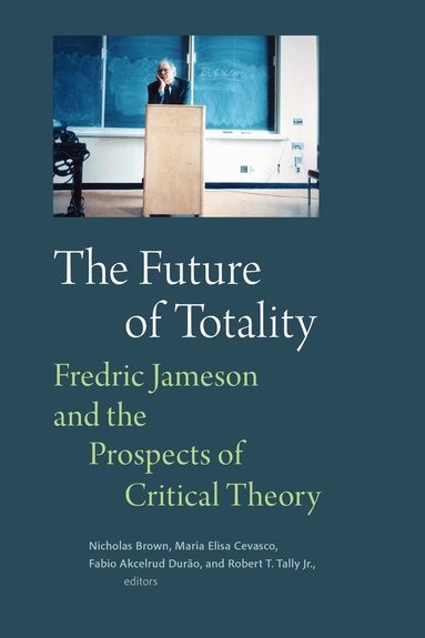 Nicholas Brown, Maria Elisa Cevasco, Fabio Akcelrud Durão, Robert T. Tally - Future of Totality, Häftad