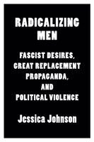 Jessica Johnson - Radicalizing Men, Häftad