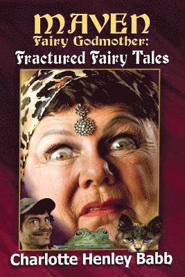 Maven's Fractured Fairy Tales 1