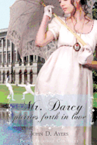 bokomslag Mr. Darcy Parries Forth In Love