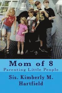 bokomslag Mom of 8: Parenting Little People