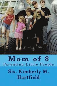 Mom of 8: Parenting Little People 1