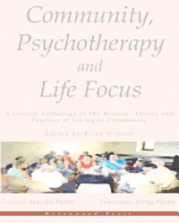 bokomslag Community, Psychotherapy and Life Focus: A Gestalt Anthology of the History, Theory and Practice of Living in Community