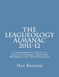 bokomslag The Leagueology Almanac 2011-12: A Comprehensive Update of League Alignments, Franchise Movements and Team Nicknames