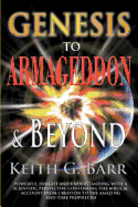 Keith Gino Barr Sr - Genesis to Armageddon and Beyond, Häftad