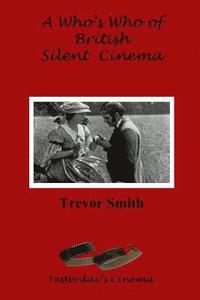 bokomslag A Who's Who of British Silent Cinema