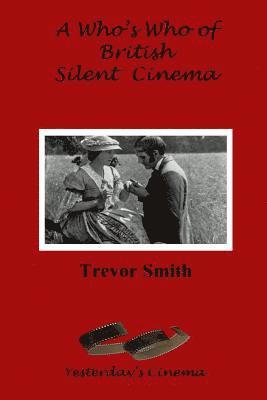 bokomslag A Who's Who of British Silent Cinema