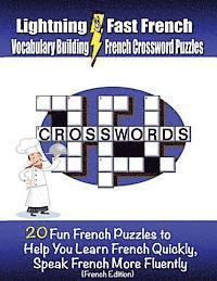 bokomslag Lightning Fast French Vocabulary Building French Crossword Puzzles: 20 Fun French Puzzles to Help You Learn French Quickly, Speak French More Fluently