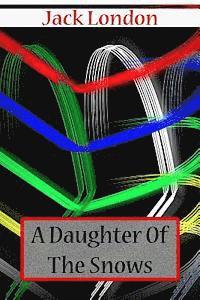 A Daughter Of The Snows 1