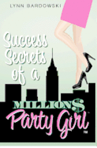 bokomslag Success Secrets of a Million Dollar Party Girl