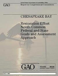 U. S. Government Accountability Office - Chesapeake Bay: Restoration Effort Needs Common Federal and State Goals and Assessment Approach, Häftad