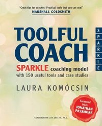 bokomslag Toolful Coach: SPARKLE coaching model with 150 useful tools and case studies