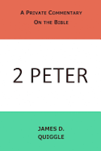 A Private Commentary on the Bible: 2 Peter