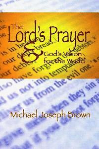 bokomslag The Lord's Prayer and God's Vision for the World: Finding Your Purpose through Prayer