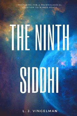 The Ninth Siddhi: Preparing for a Technological Solution for World Peace 1