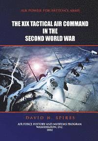 Air Force History and Museums Program, David N. Spires - Air Power for Patton's Army - The XIX Tactical Air Command in the Second World War, Häftad