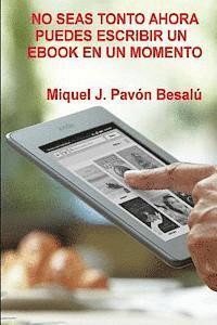 bokomslag No seas tonto ahora puedes escribir un ebook en un momento