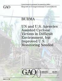 Burma: UN and U.S. Agencies Assisted Cyclone Victims in Difficult Environment, but Improved U.S. Monitoring Needed 1
