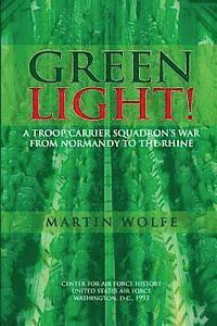 bokomslag Green Light! A Troop Carrier Squadron's War From Normandy to the Rhine