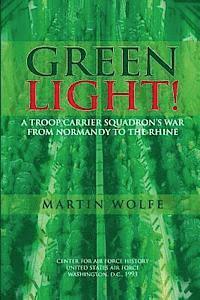 Green Light! A Troop Carrier Squadron's War From Normandy to the Rhine 1