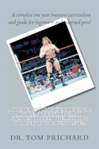Tom Prichard - A Pro Wrestling Curriculum Advice, suggestions and stories to help the aspiring Pro get to the next level., Häftad