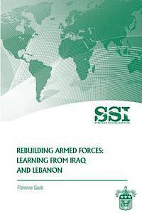 bokomslag Rebuilding Armed Forces: Learning From Iraq and Lebanon