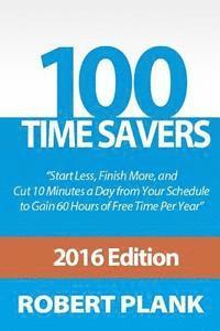 bokomslag 100 Time Savers: Cut 10 Minutes a Day from Your Schedule to Gain 60 Hours of Free Time Per Year