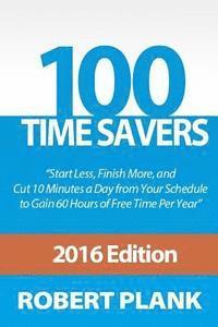 100 Time Savers: Cut 10 Minutes a Day from Your Schedule to Gain 60 Hours of Free Time Per Year 1