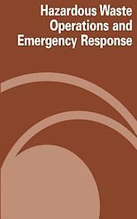 Hazardous Waste Operations and Emergency Response