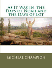 As It Was In the Days of Noah and the Days of Lot 1