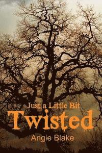 Angie Blake - Just a Little Bit....Twisted, Häftad