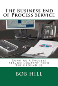 bokomslag The Business End of Process Service: Running A Process Service Company From The Ground Up