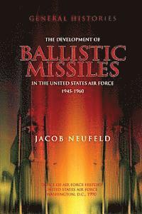 bokomslag The Development of Ballistic Missiles in the United States Air Force 1945-1960