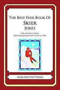 bokomslag The Best Ever Book of Skier Jokes: Lots and Lots of Jokes Specially Repurposed for You-Know-Who