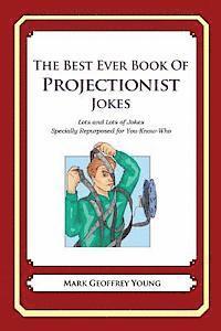 bokomslag The Best Ever Book of Projectionist Jokes: Lots and Lots of Jokes Specially Repurposed for You-Know-Who