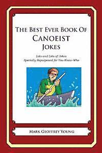 bokomslag The Best Ever Book of Canoeist Jokes: Lots and Lots of Jokes Specially Repurposed for You-Know-Who