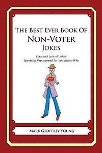 bokomslag The Best Ever Book of Non-Voter Jokes: Lots and Lots of Jokes Specially Repurposed for You-Know-Who