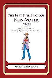 bokomslag The Best Ever Book of Non-Voter Jokes: Lots and Lots of Jokes Specially Repurposed for You-Know-Who