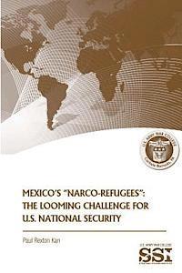 bokomslag Mexico's "Narco-Refugees": The Looming Challenge for U.S. National Security